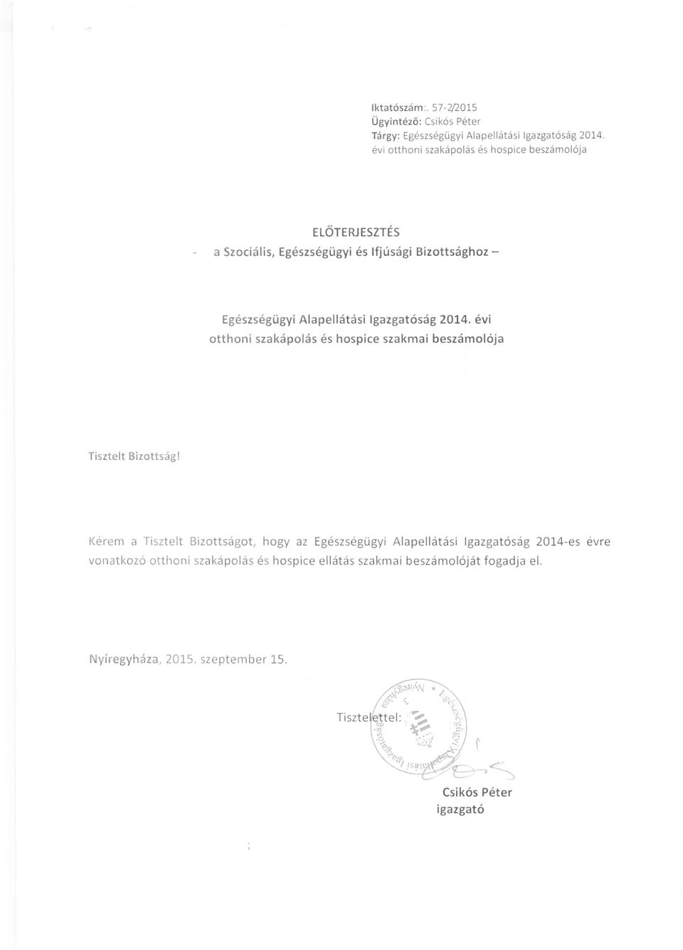 Alapellátási Igazgatóság 2014. évi otthoni szakápolás és hospice szakmai beszámolója Tisztelt Bizottság!
