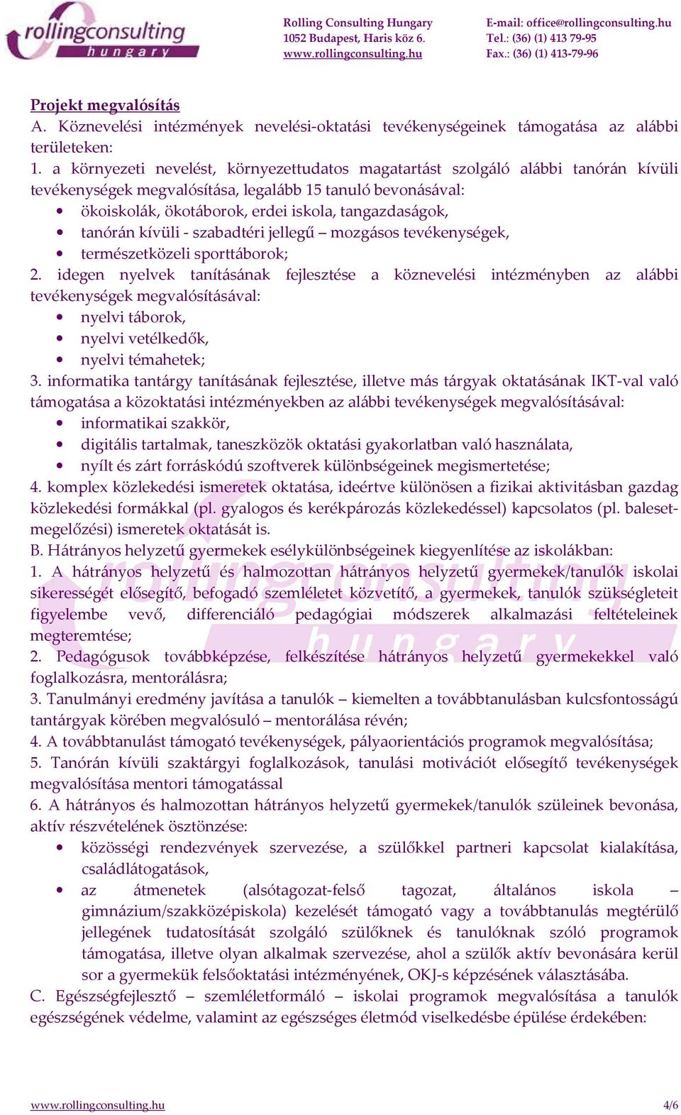 tanórán kívüli - szabadtéri jellegű mozgásos tevékenységek, természetközeli sporttáborok; 2.