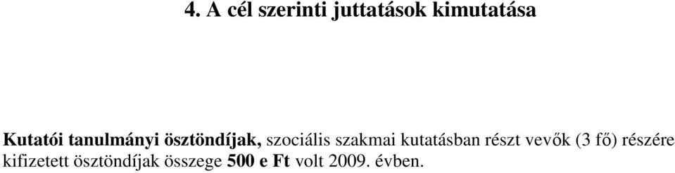 szakmai kutatásban részt vevık (3 fı) részére