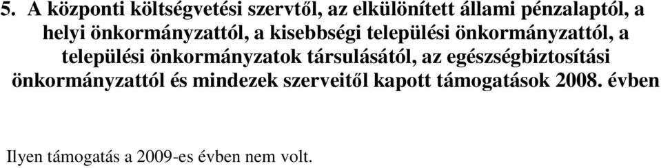 önkormányzatok társulásától, az egészségbiztosítási önkormányzattól és