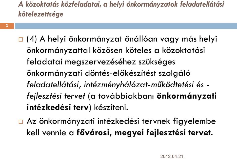 döntés-előkészítést szolgáló feladatellátási, intézményhálózat-működtetési és - fejlesztési tervet (a továbbiakban: