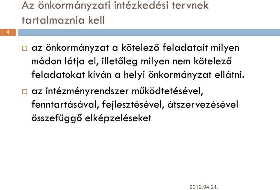 feladatokat kíván a helyi önkormányzat ellátni.