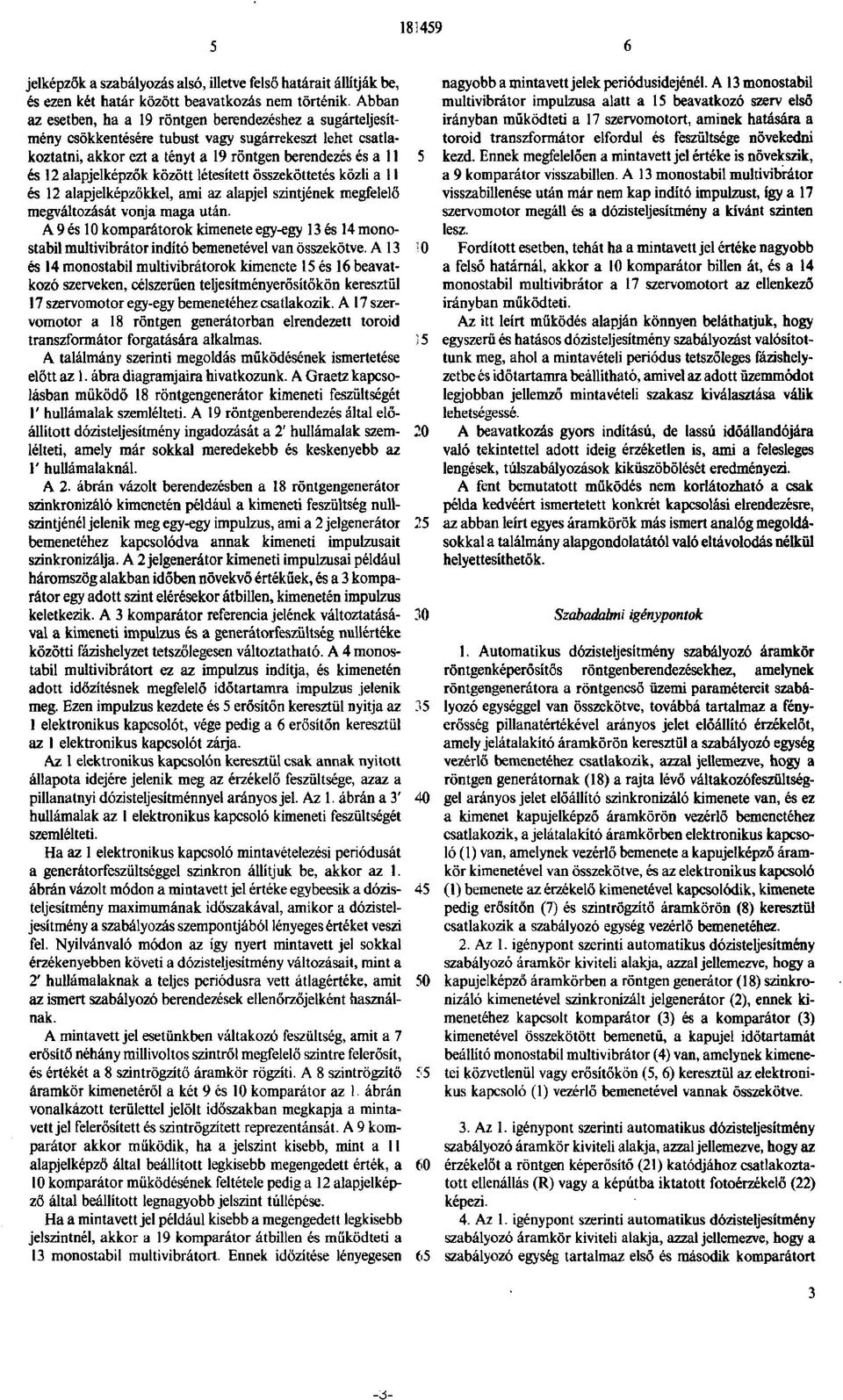 között létesített összeköttetés közli a 11 és 12 alapjelképzőkkel, ami az alapjel szintjének megfelelő megváltozását vonja maga után.