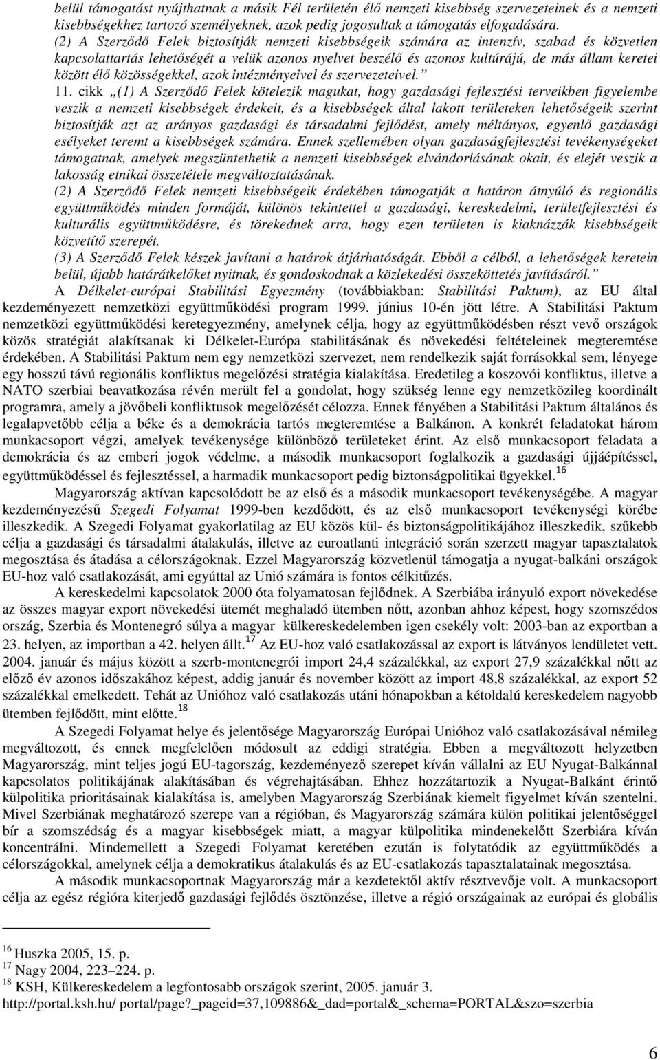 között élő közösségekkel, azok intézményeivel és szervezeteivel. 11.