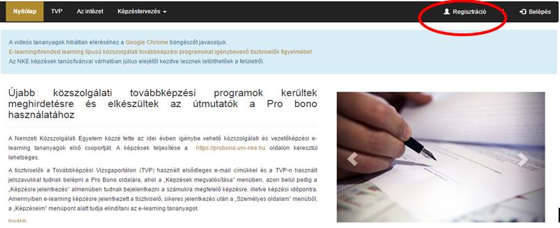 Új felhasználó regisztrálása esetén a következő lépéseket kell megtenni. 1. Nyissa meg a https://probono.uni-nke.hu oldalt! Kattintson a Regisztráció feliratra! 2.