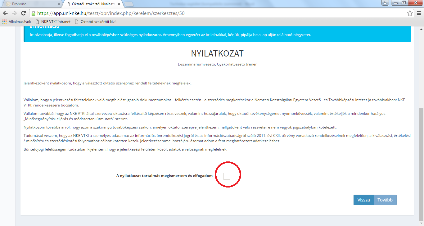 Nyilatkozat Következő lépésként megjelenik Ön előtt Nyilatkozat fül, melyben olvashatja és elfogadhatja a nyilatkozatot.