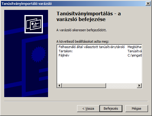A Tovább gomb megnyomásakor megjelenı ablakban ellenırizzük, hogy valóban az importálás a legfelsı szintő hitelesítésszolgáltatók közé fog bekerülni.