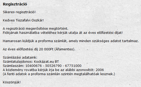 Ekkor még nem vehető használatba az elkészült fiók. Ahogy az a képernyőn elolvasható, a használatba vételhez az utolsó lépés az éves előfizetési díj átutalása.