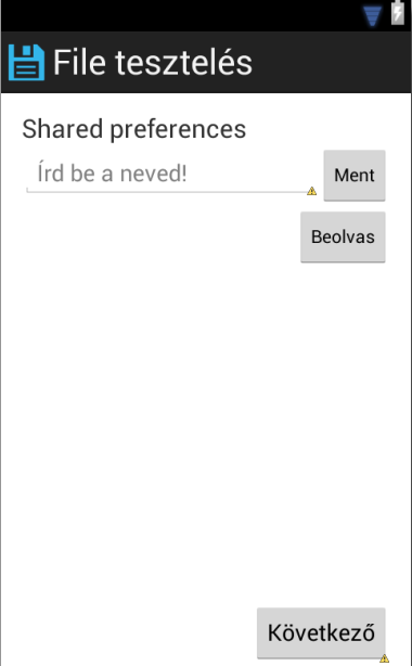 7. Állománykezelés Android alapú szoftverfejlesztés kezdőknek 22 //Példa Shared preferences mentésre //Az alkalmazás elkészítésénél a Ment feliratú gombot nevok_b //néven érhetjük el, a Beolvas