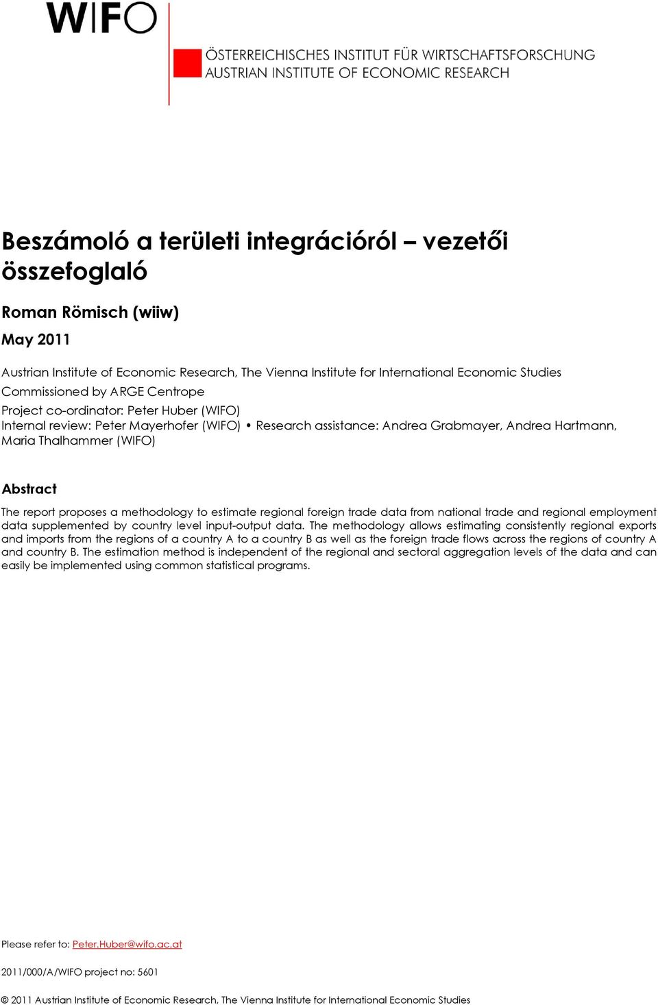 proposes a methodology to estimate regional foreign trade data from national trade and regional employment data supplemented by country level input-output data.