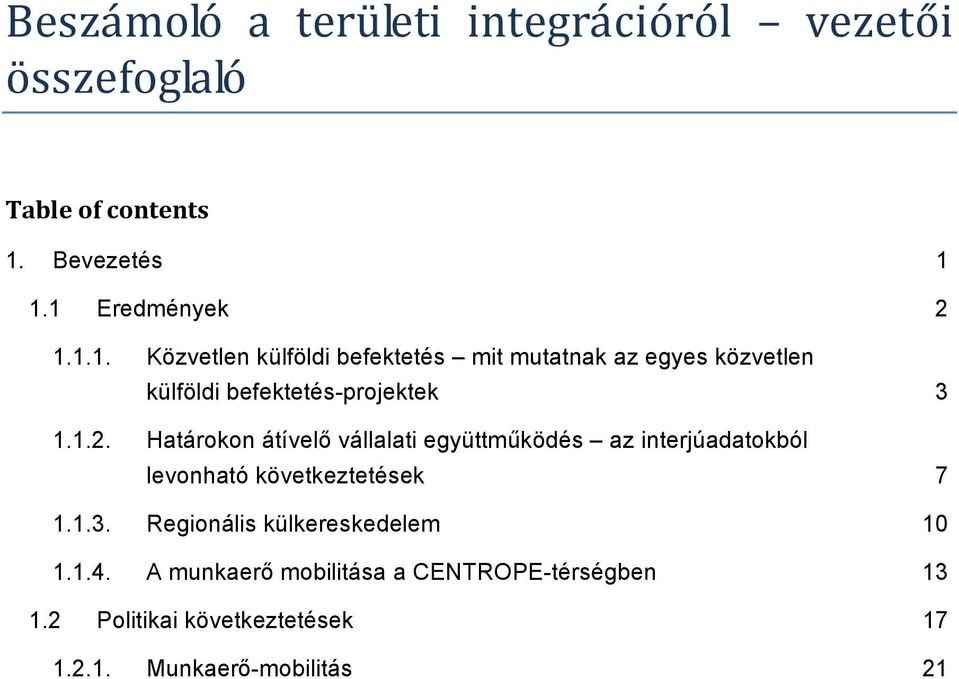 1.2. Határokon átívelő vállalati együttműködés az interjúadatokból levonható következtetések 7 1.1.3.