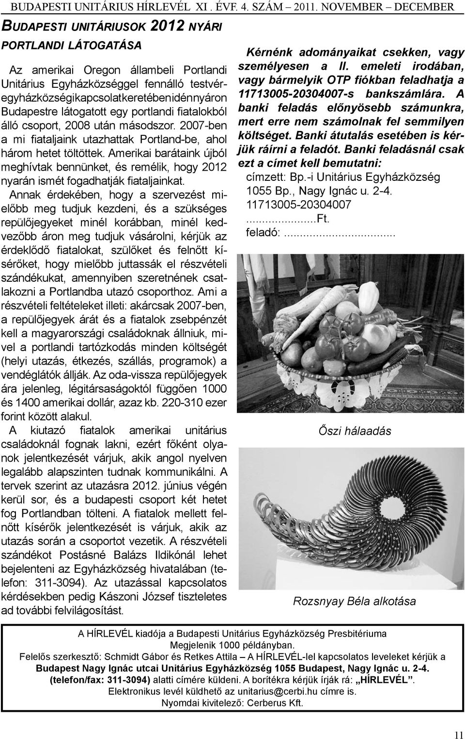 Amerikai barátaink újból meghívtak bennünket, és remélik, hogy 2012 nyarán ismét fogadhatják fiataljainkat.