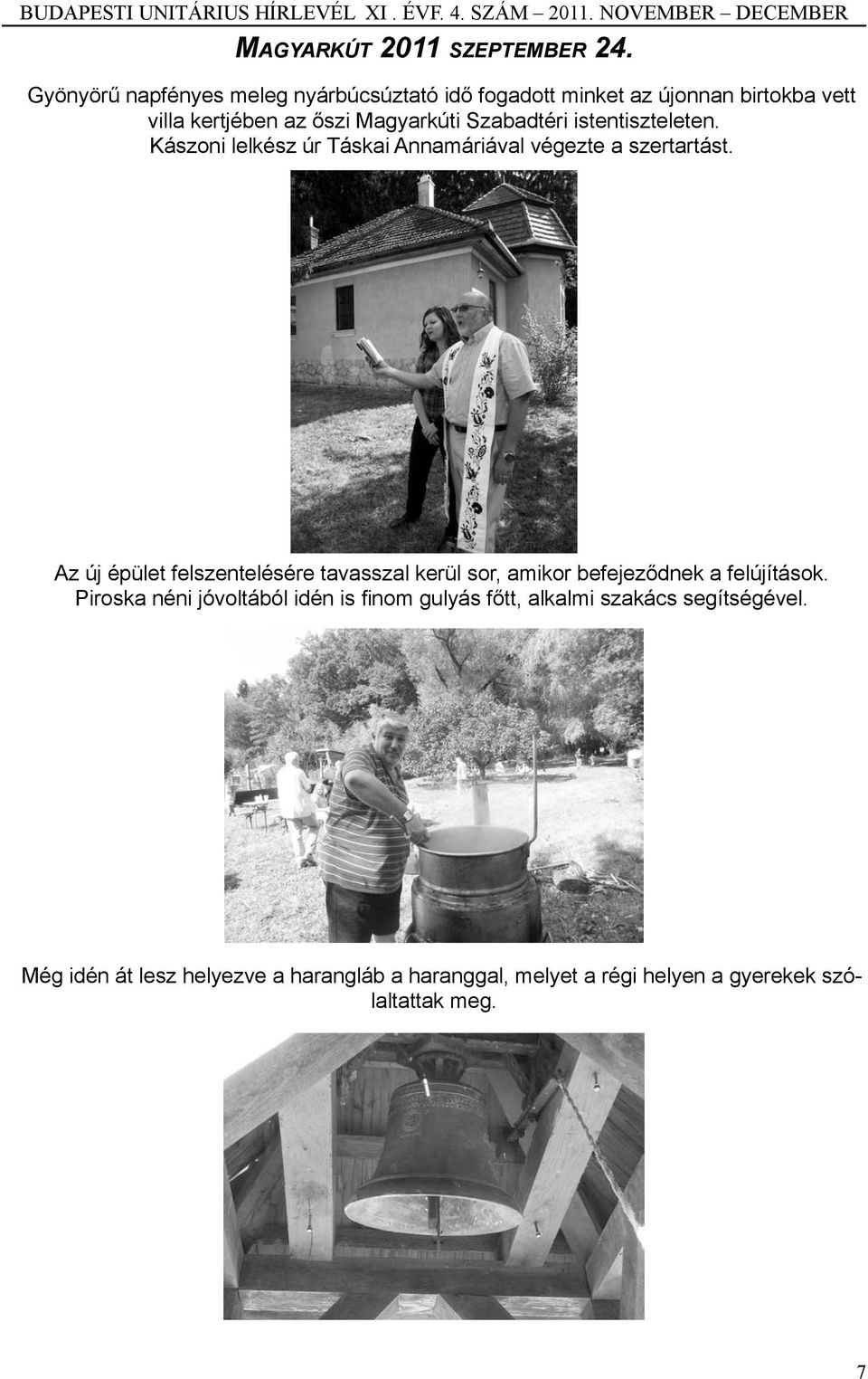 Szabadtéri istentiszteleten. Kászoni lelkész úr Táskai Annamáriával végezte a szertartást.