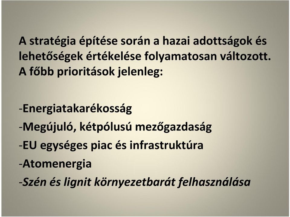 A főbb prioritások jelenleg: -Energiatakarékosság -Megújuló,