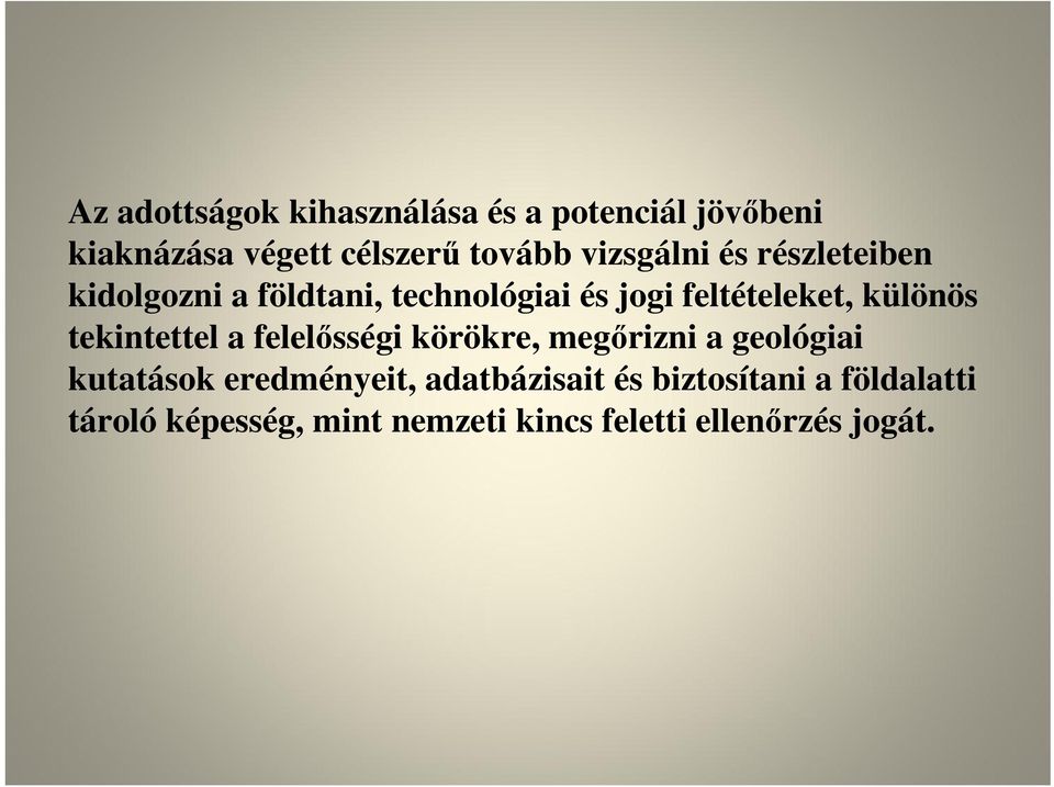 különös tekintettel a felelősségi körökre, megőrizni a geológiai kutatások eredményeit,