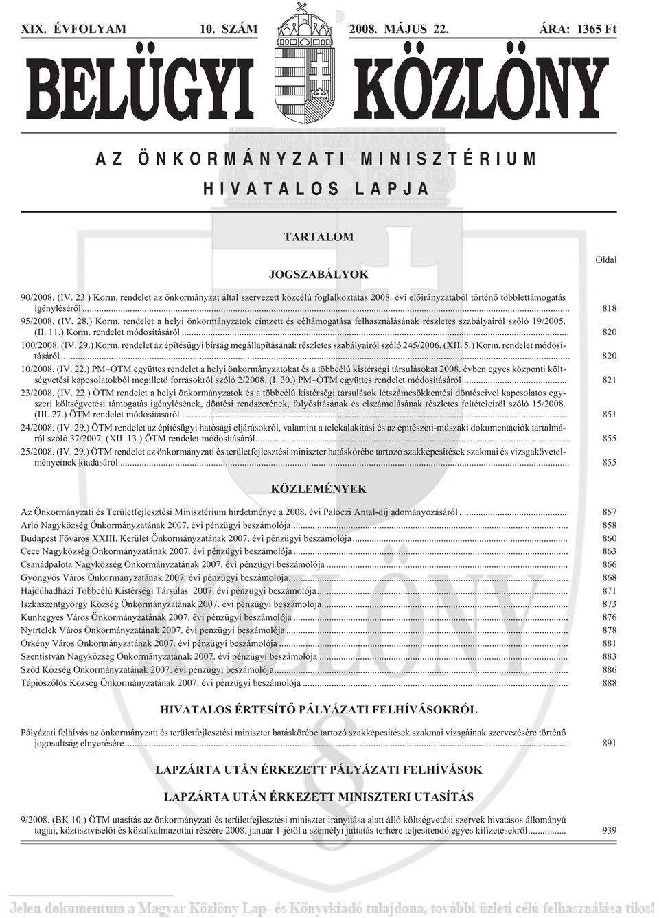 rendelet a helyi önkormányzatok címzett és céltámogatása felhasználásának részletes szabályairól szóló 19/2005. (II. 11.) Korm.