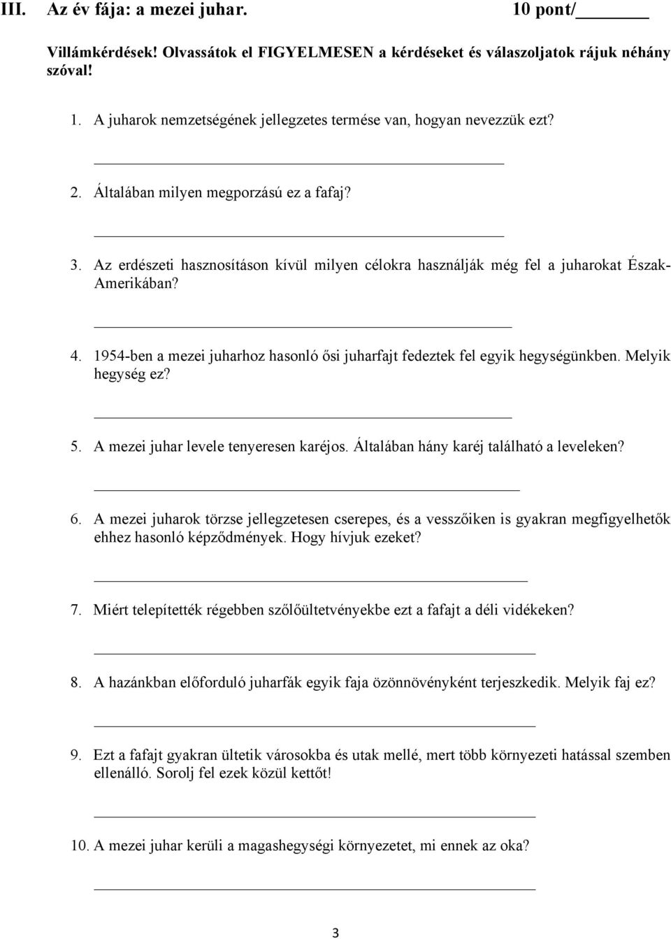 1954-ben a mezei juharhoz hasonló ősi juharfajt fedeztek fel egyik hegységünkben. Melyik hegység ez? 5. A mezei juhar levele tenyeresen karéjos. Általában hány karéj található a leveleken? 6.