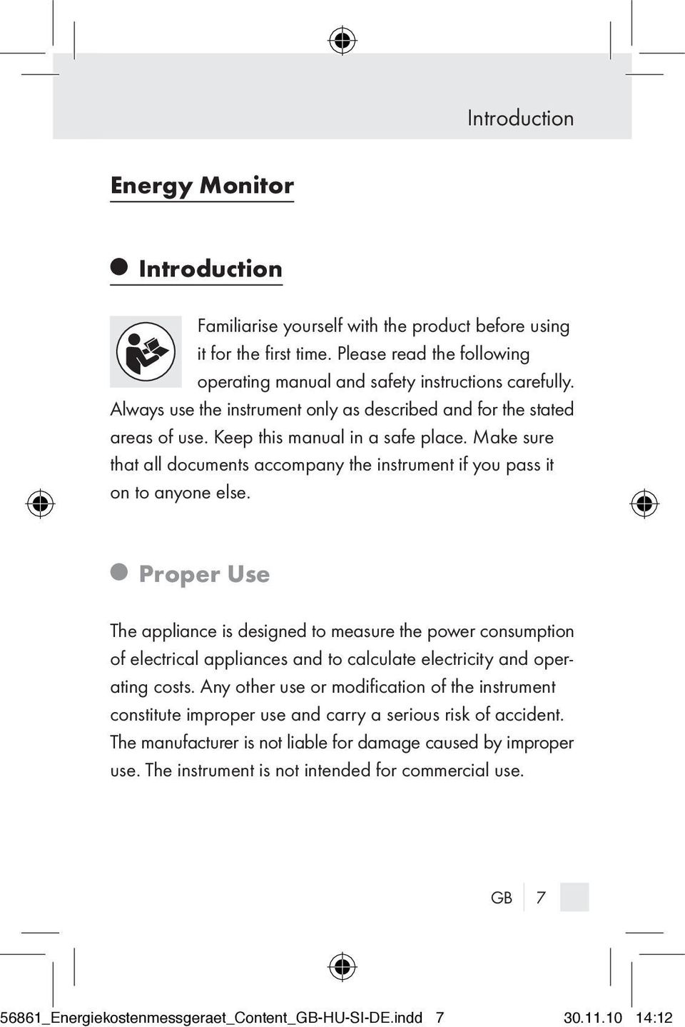 Q Proper Use The appliance is designed to measure the power consumption of electrical appliances and to calculate electricity and operating costs.