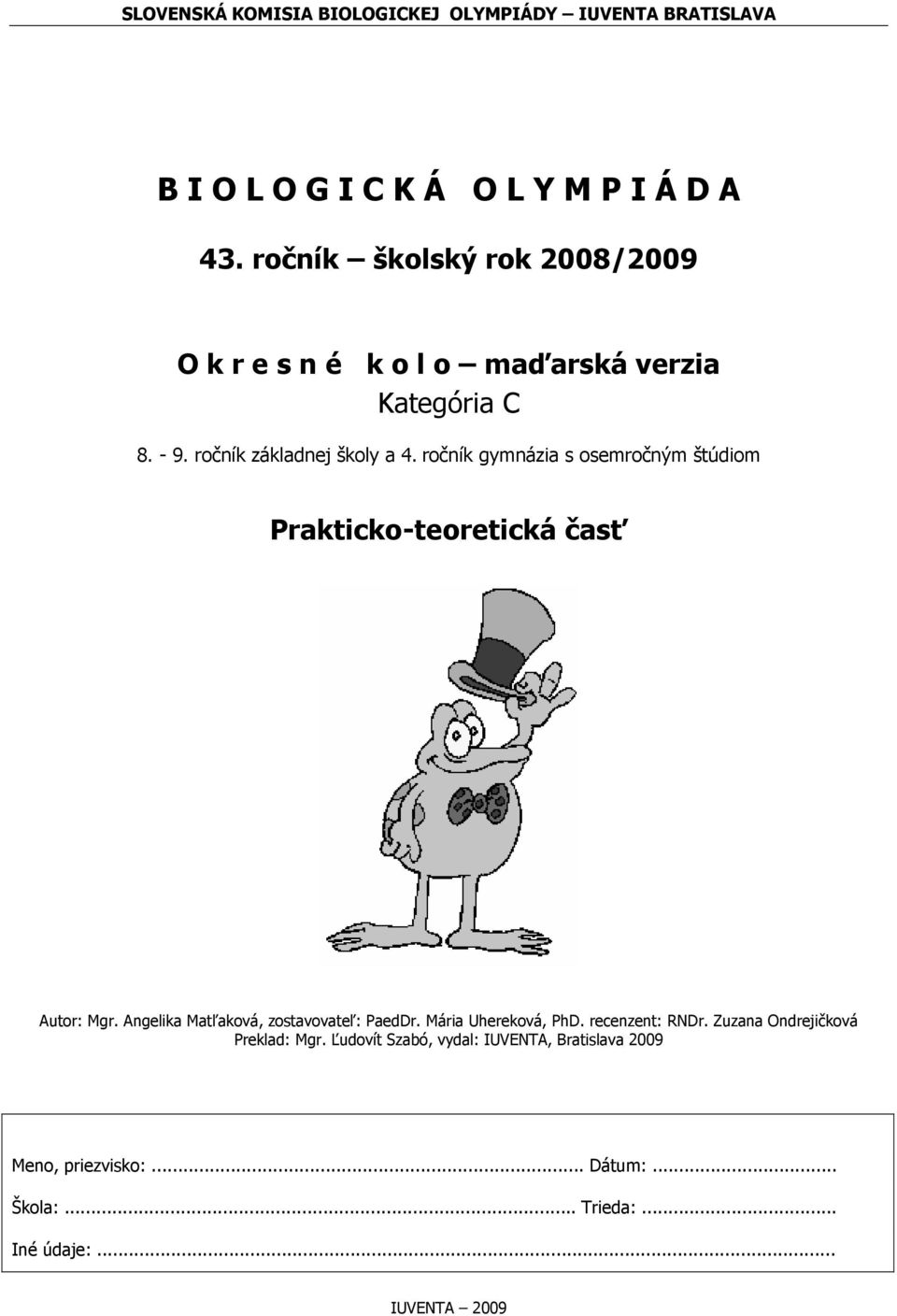 ročník gymnázia s osemročným štúdiom Prakticko-teoretická časť Autor: Mgr. Angelika Matľaková, zostavovateľ: PaedDr.