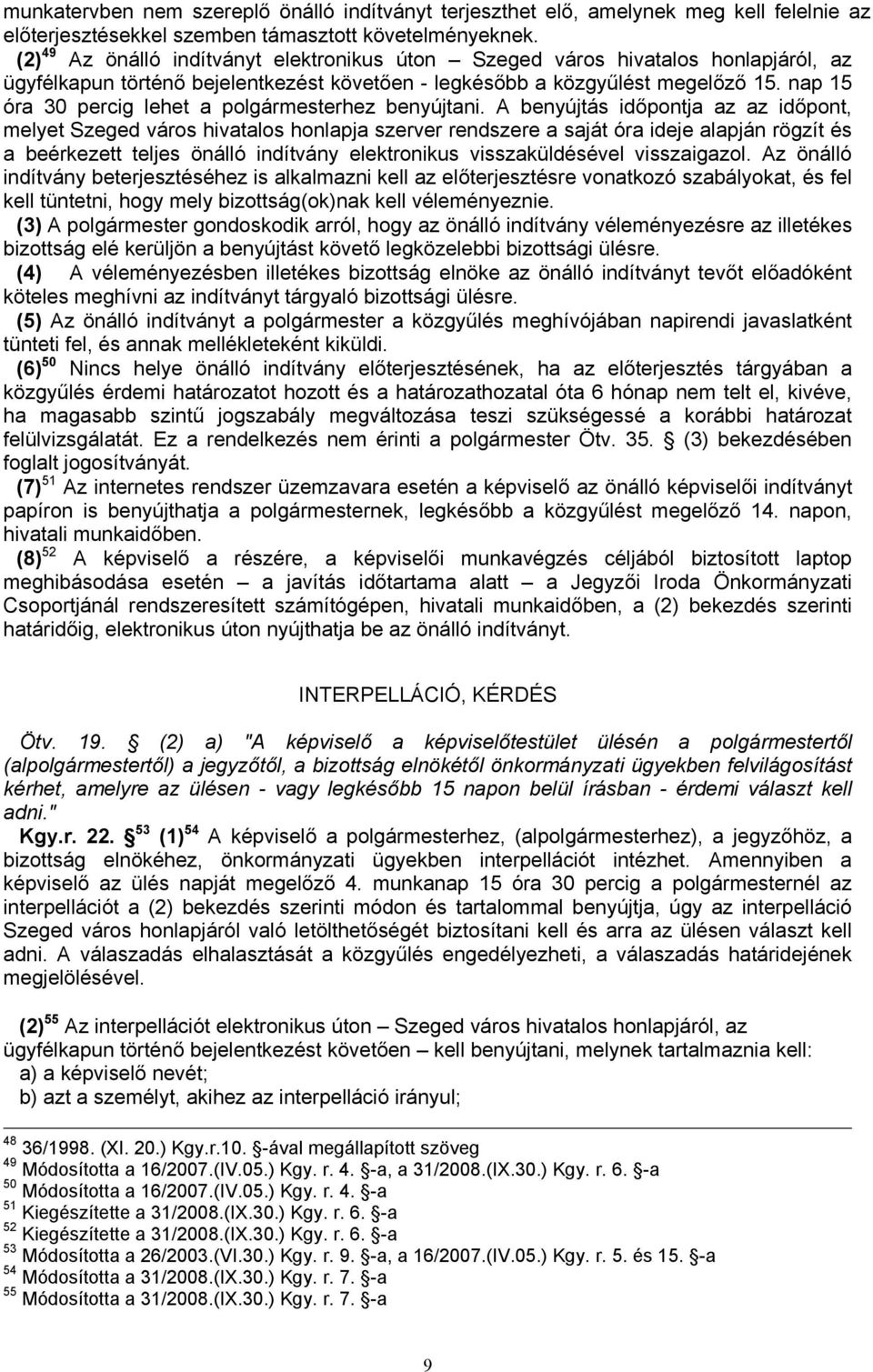 nap 15 óra 30 percig lehet a polgármesterhez benyújtani.