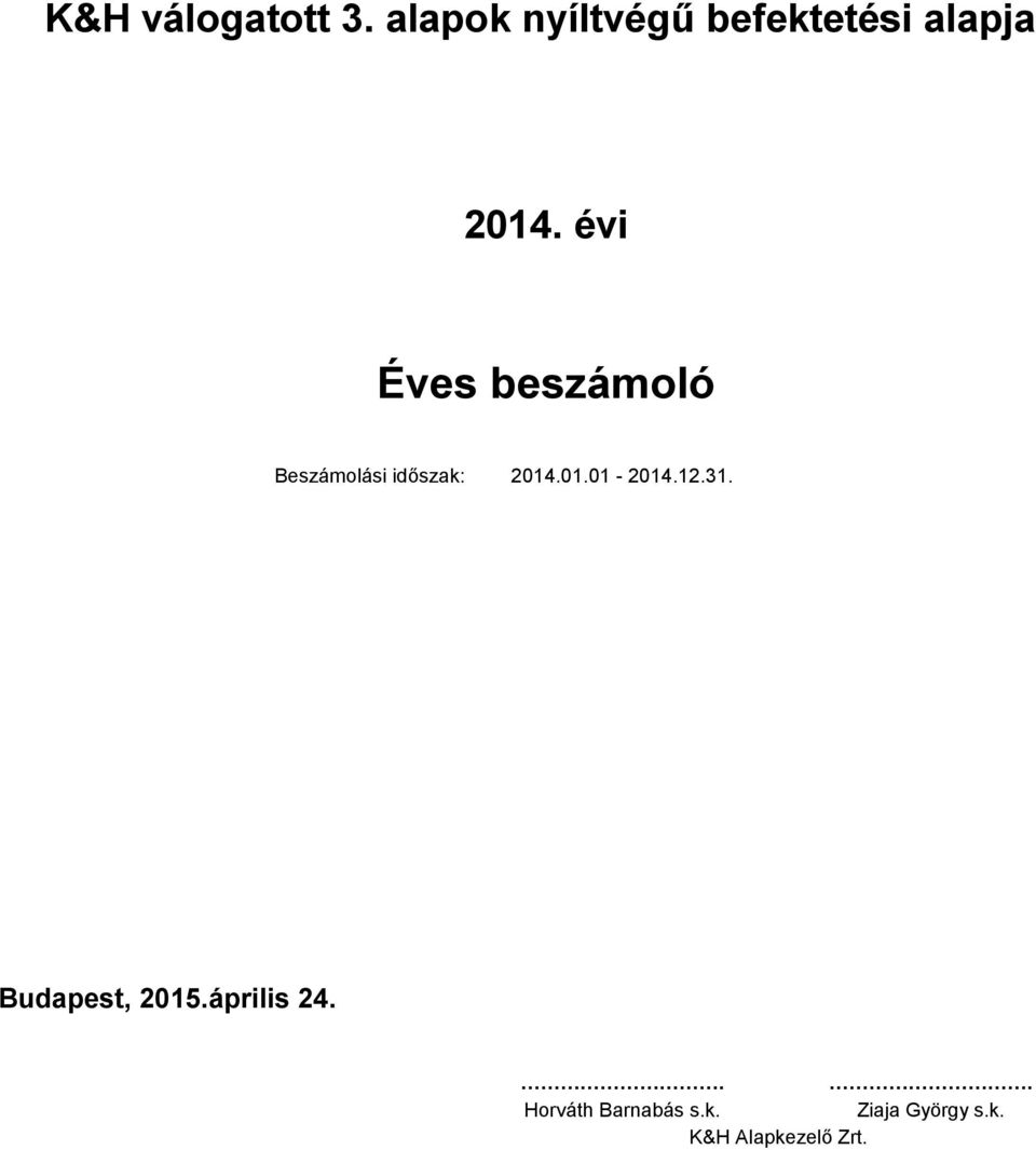 évi Éves beszámoló Beszámolási időszak: 214