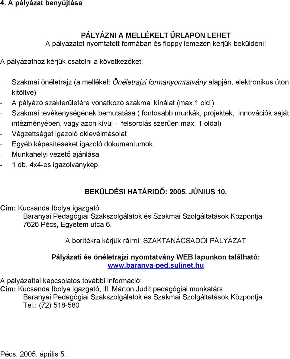 (max.1 old.) - Szakmai tevékenységének bemutatása ( fontosabb munkák, projektek, innovációk saját intézményében, vagy azon kívül - felsorolás szerűen max.