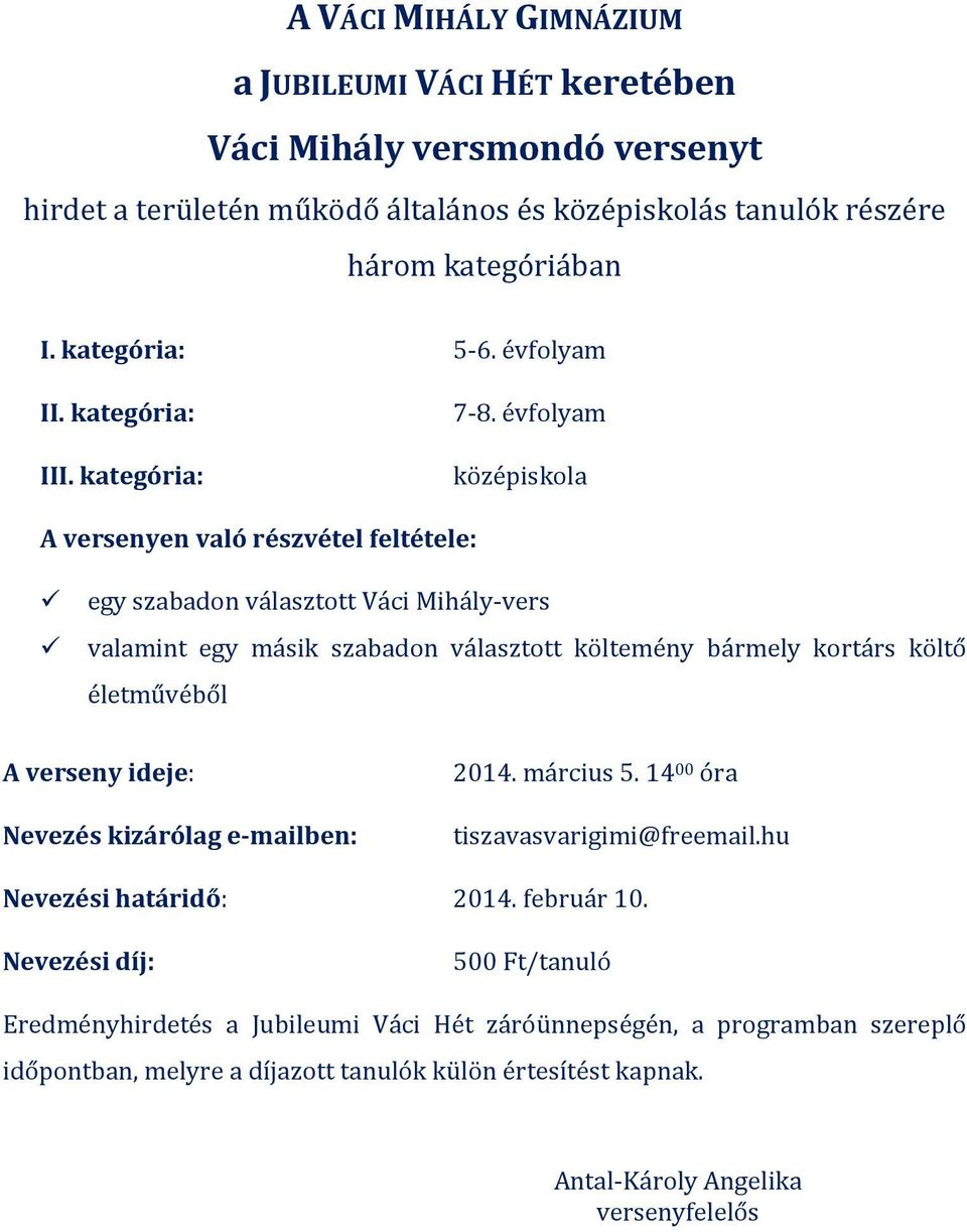 évfolyam középiskola A versenyen való részvétel feltétele: egy szabadon választott Váci Mihály-vers