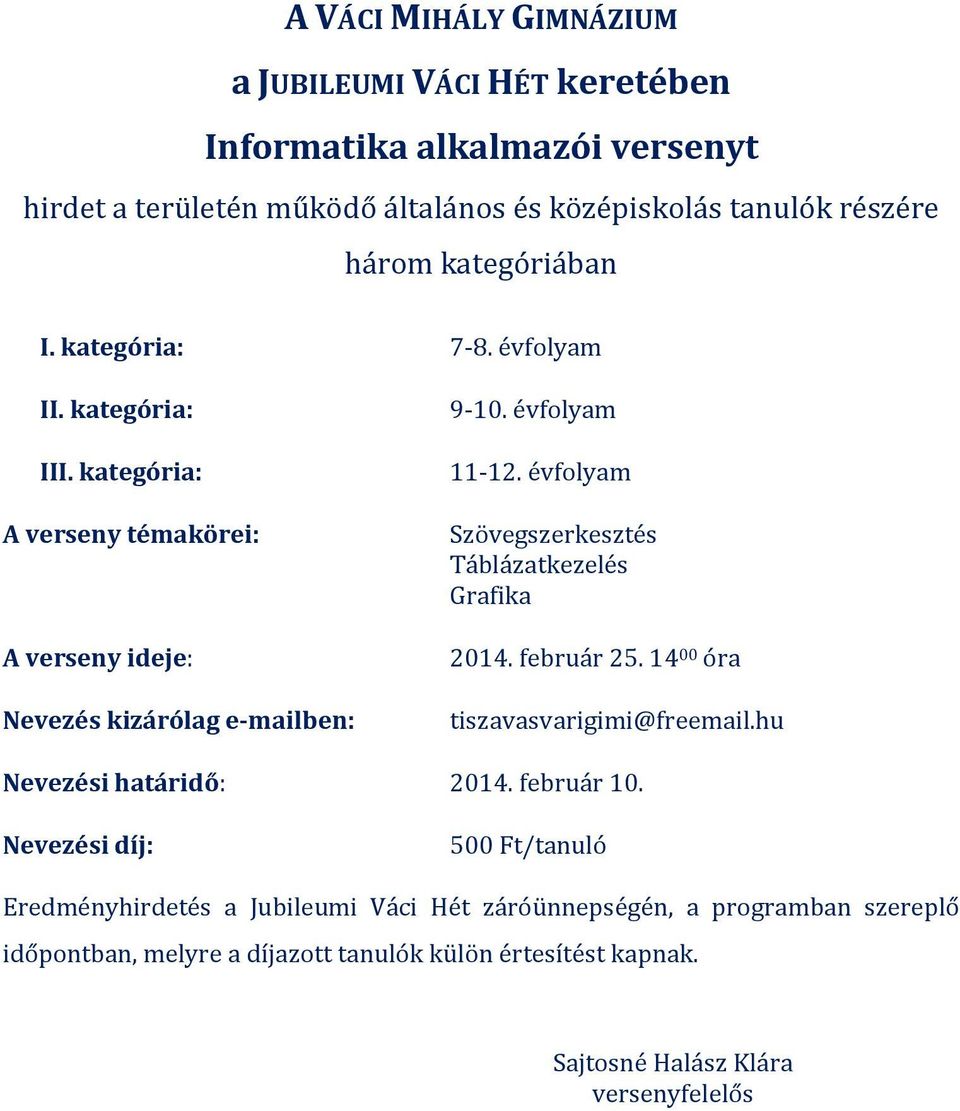 kategória: III. kategória: A verseny témakörei: 9-10. évfolyam 11-12.