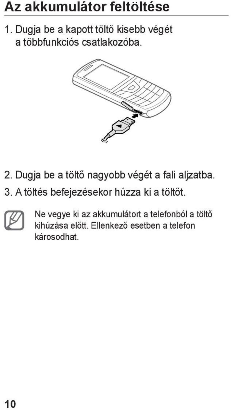 Dugja be a töltő nagyobb végét a fali aljzatba. 3.