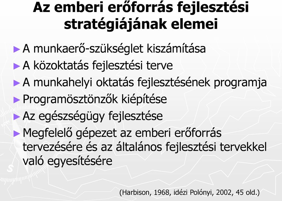 kiépítése Az egészségügy fejlesztése Megfelelő gépezet az emberi erőforrás tervezésére és az