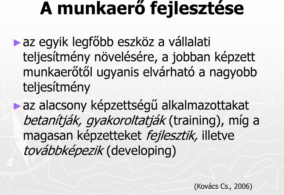 teljesítmény az alacsony képzettségű alkalmazottakat betanítják, gyakoroltatják