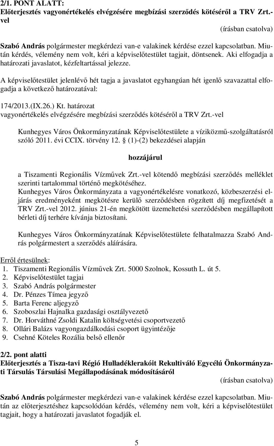 határozat vagyonértékelés elvégzésére megbízási szerződés kötéséről a TRV Zrt.-vel Kunhegyes Város Önkormányzatának Képviselőtestülete a víziközmű-szolgáltatásról szóló 2011. évi CCIX. törvény 12.