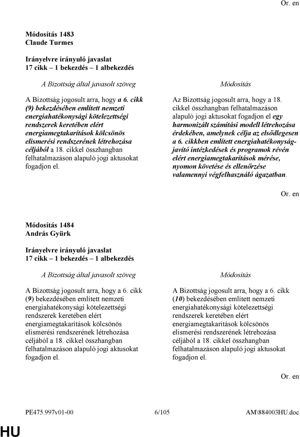 cikkel összhangban felhatalmazáson alapuló jogi aktusokat fogadjon el. Az Bizottság jogosult arra, hogy a 18.