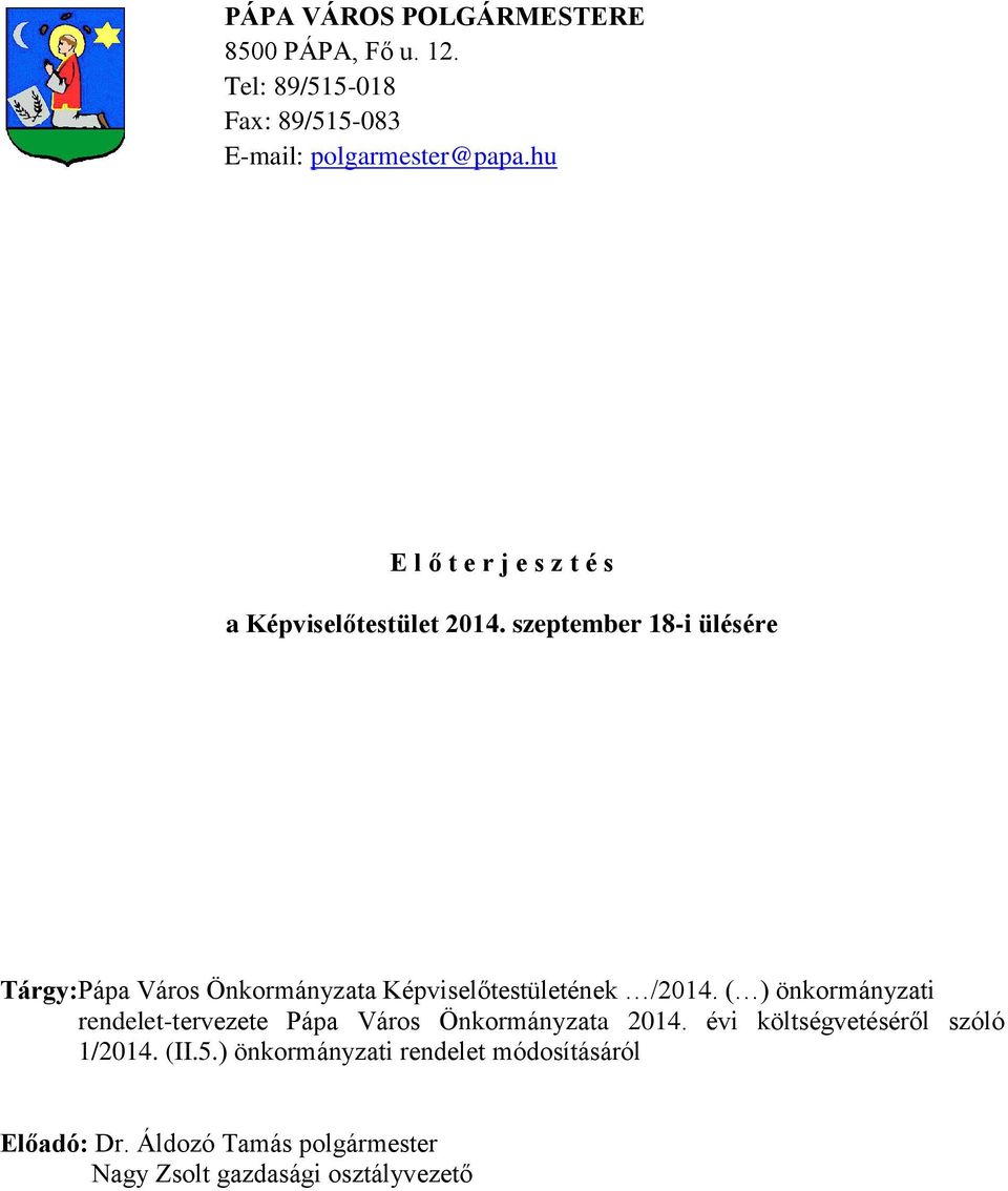 szeptember 8-i ülésére Tárgy: Pápa Város Önkormányzata Képviselőtestületének /24.