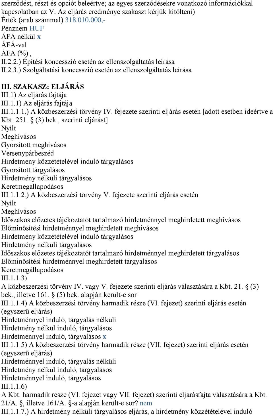 fejezete szerinti eljárás esetén [adott esetben ideértve a Kbt. 251. (3) bek.