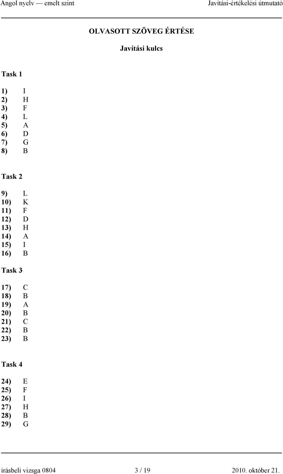 B Task 3 17) C 18) B 19) A 20) B 21) C 22) B 23) B Task 4 24) E 25)