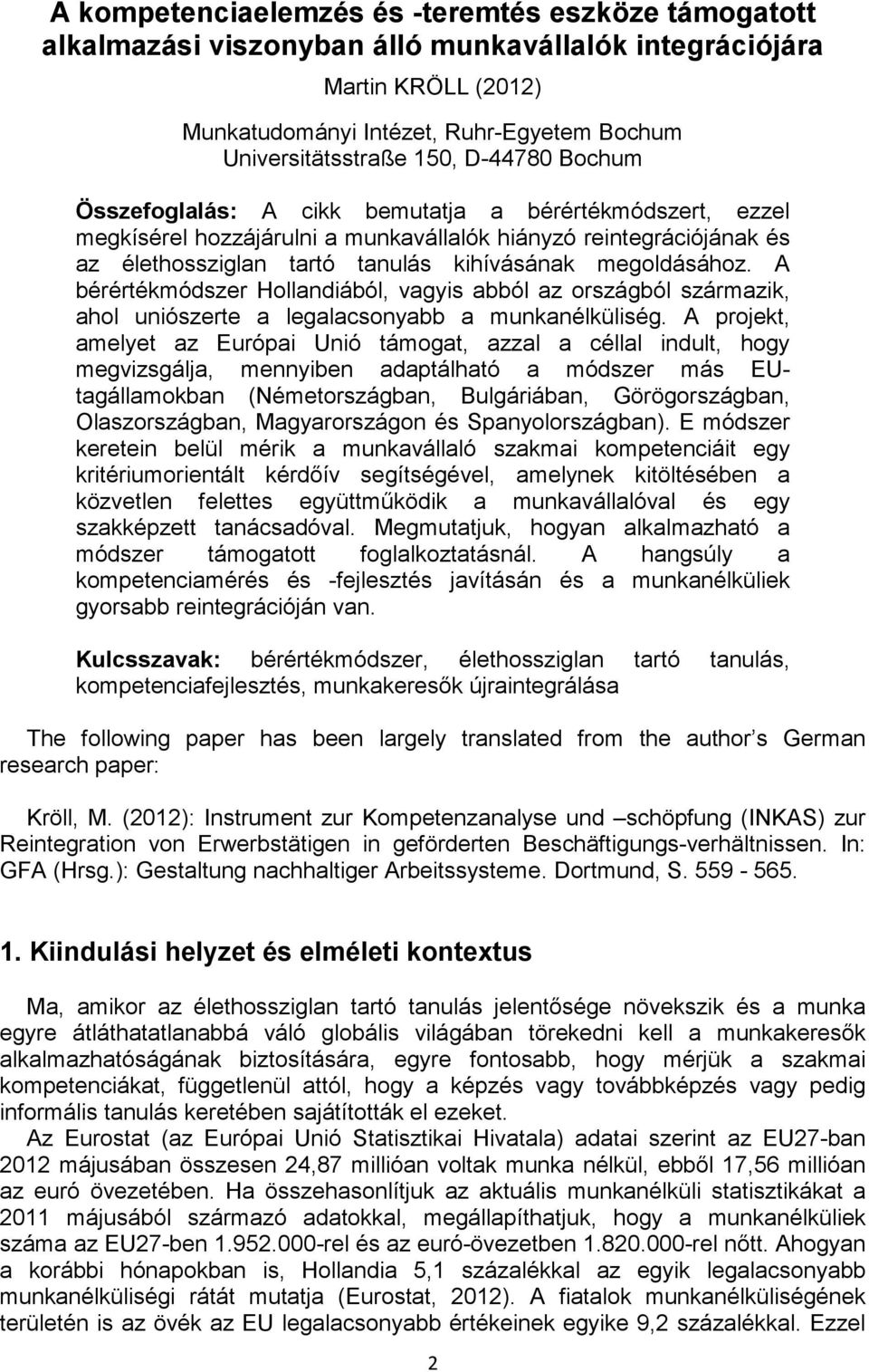 A bérértékmódszer Hollandiából, vagyis abból az országból származik, ahol uniószerte a legalacsonyabb a munkanélküliség.