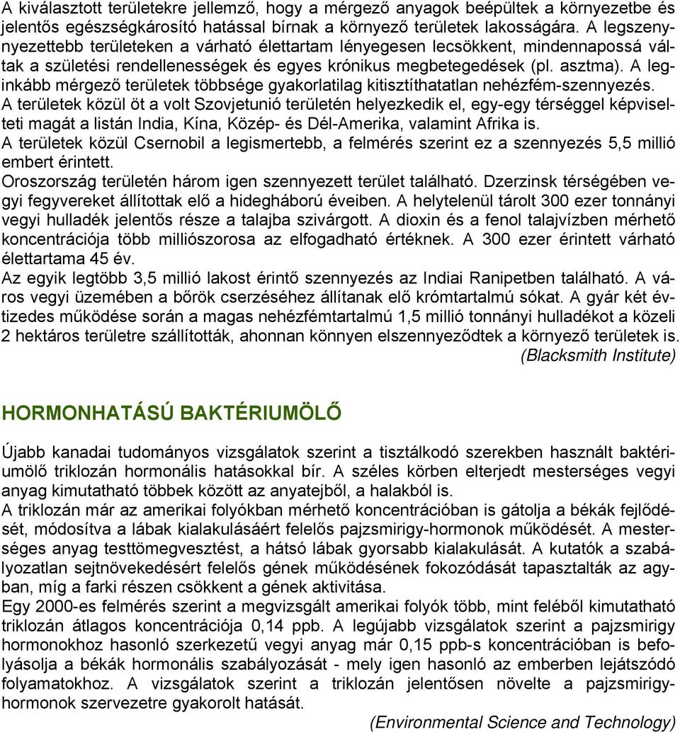 A leginkább mérgező területek többsége gyakorlatilag kitisztíthatatlan nehézfém-szennyezés.