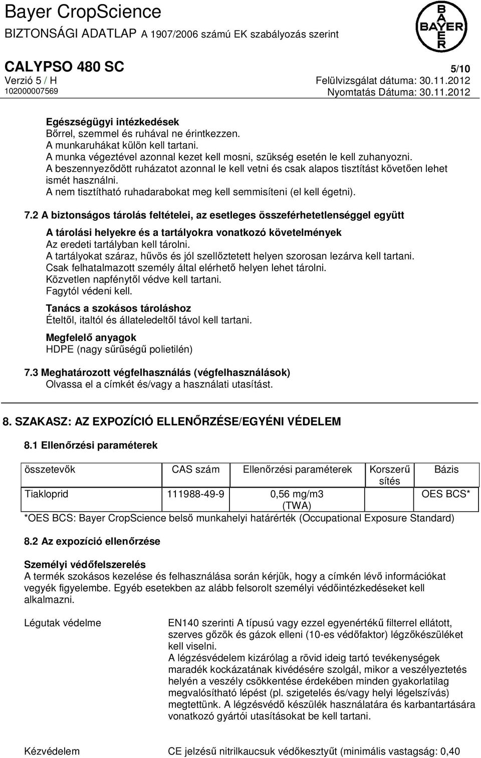 A nem tisztítható ruhadarabokat meg kell semmisíteni (el kell égetni). 7.