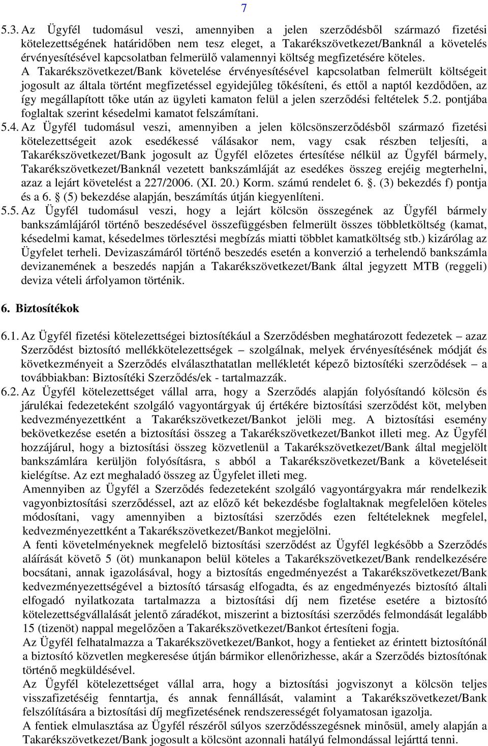 felmerülı valamennyi költség megfizetésére köteles.