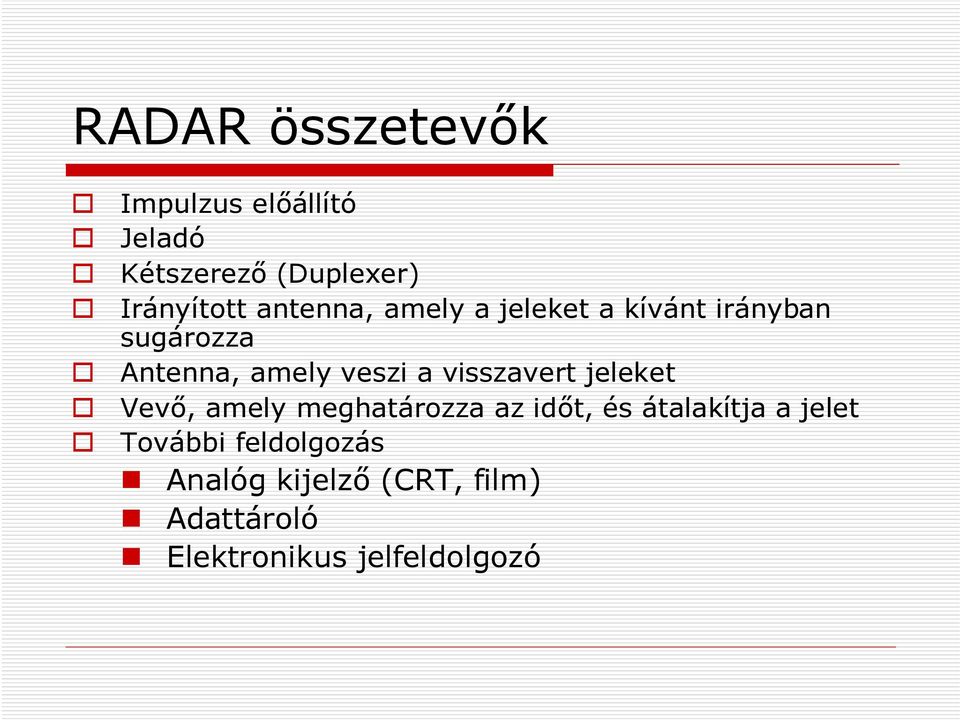 visszavert jeleket Vevő, amely meghatározza az időt, és átalakítja a jelet