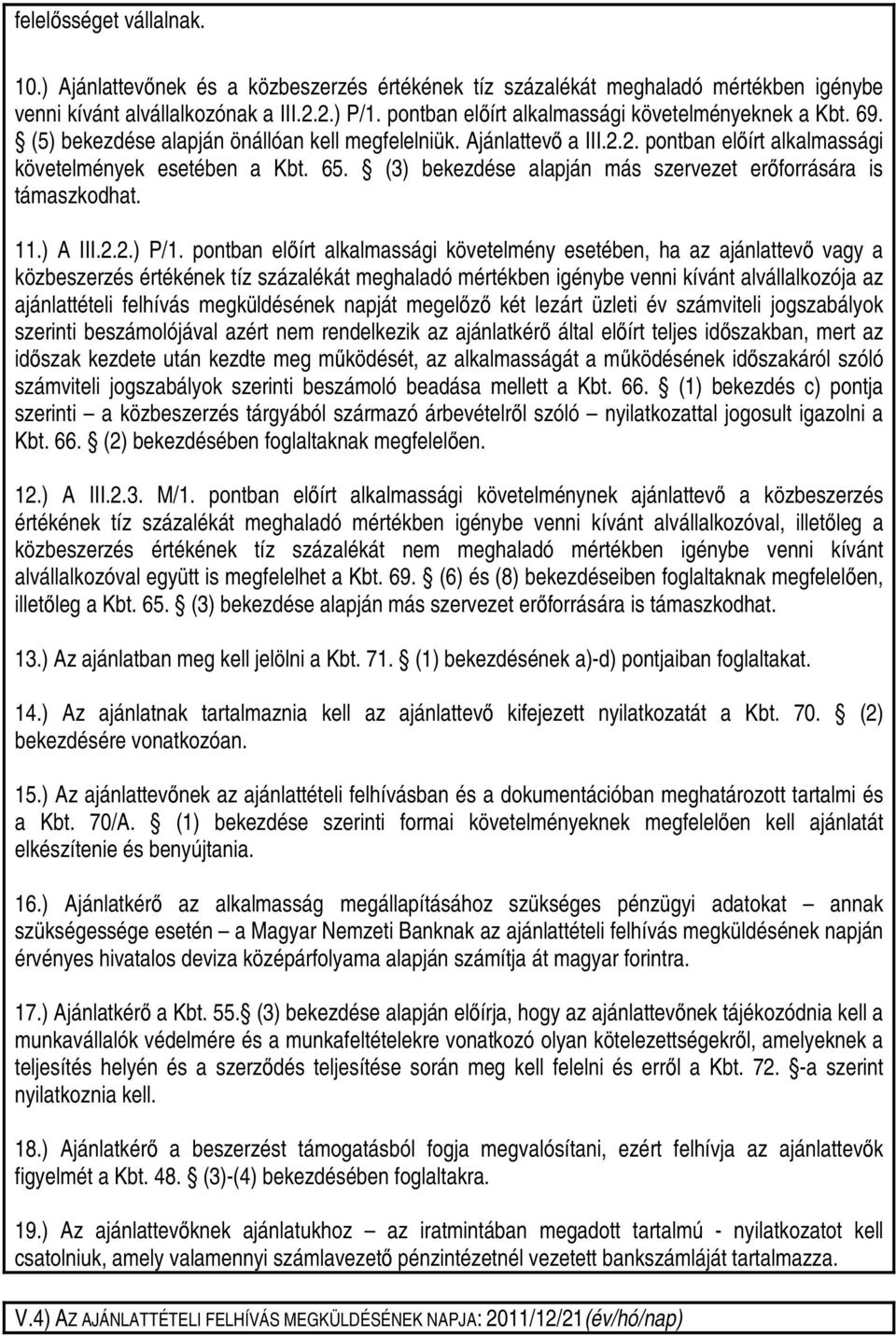 (3) bekezdése alapján más szervezet erıforrására is támaszkodhat. 11.) A III.2.2.) P/1.