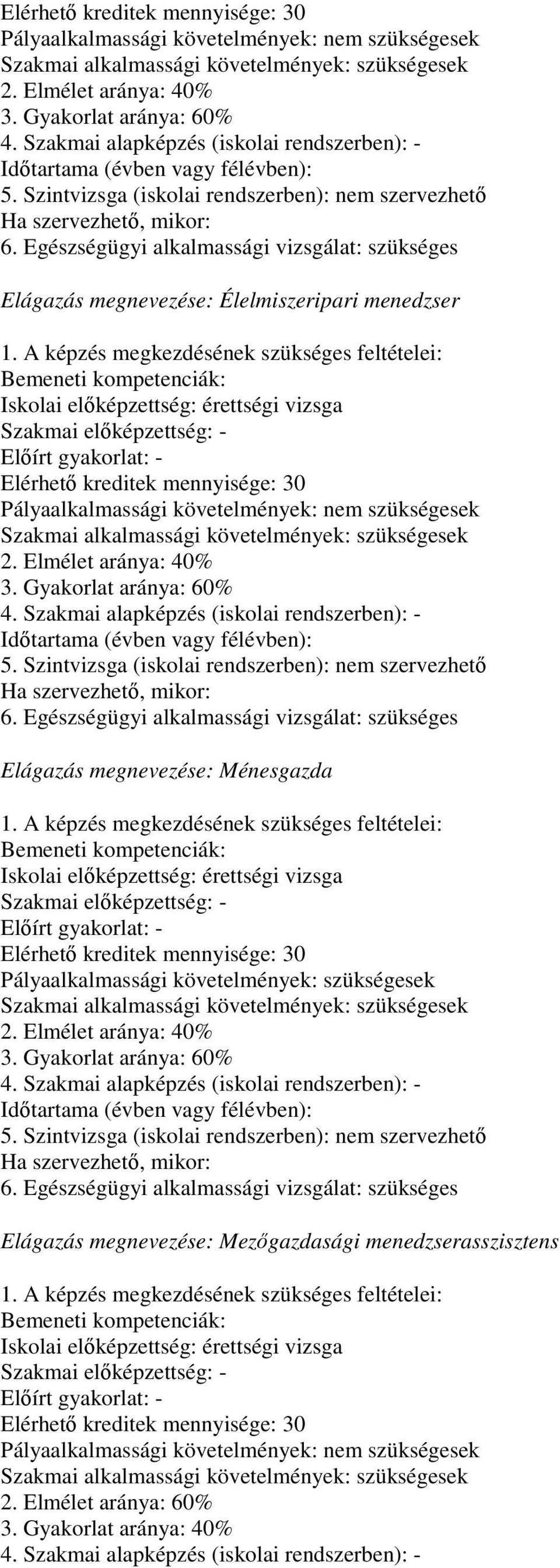 Egészségügyi alkalmassági vizsgálat: szükséges Elágazás megnevezése: Élelmiszeripari menedzser 1.