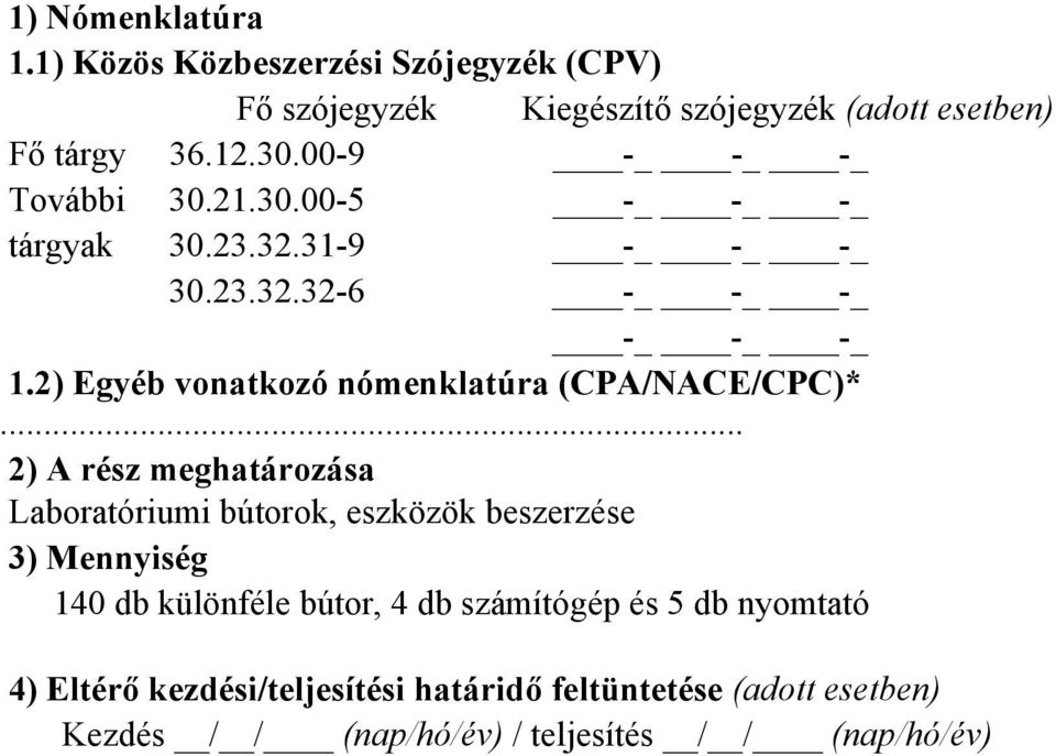 2) Egyéb vonatkozó nómenklatúra (CPA/NACE/CPC)*.