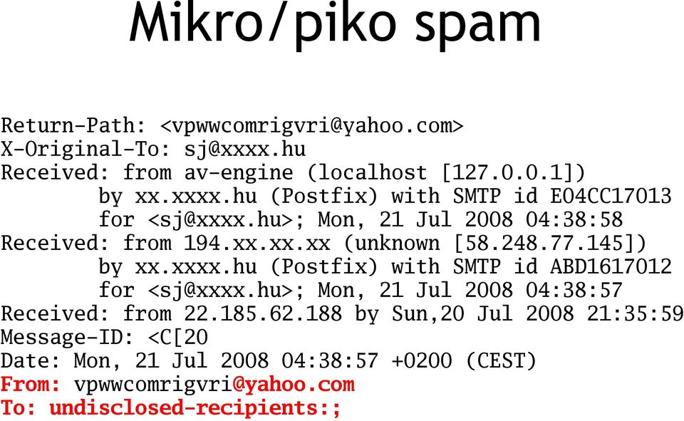 145]) by xx.xxxx.hu (Postfix) with SMTP id ABD1617012 for <sj@xxxx.hu>; Mon, 21 Jul 2008 04:38:57 Received: from 22.185.62.