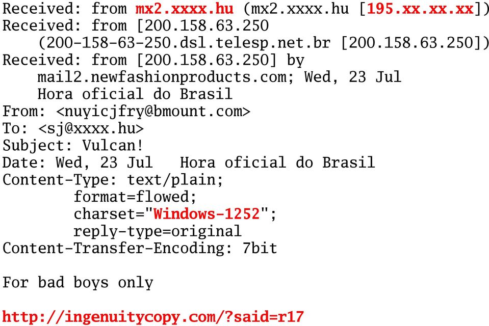 com; Wed, 23 Jul Hora oficial do Brasil From: <nuyicjfry@bmount.com> To: <sj@xxxx.hu> Subject: Vulcan!