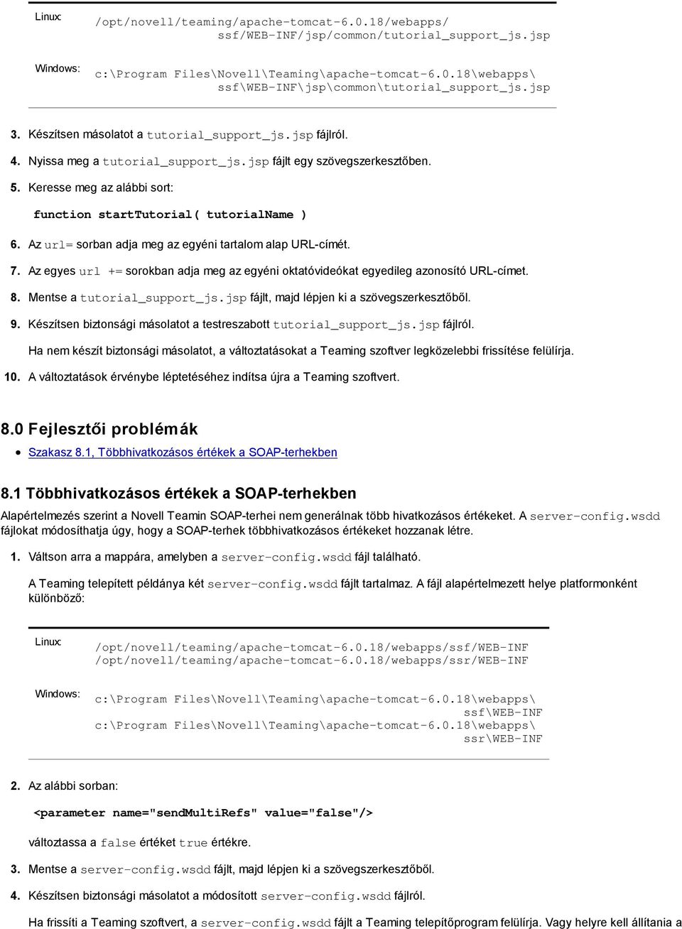 8. 9. Az url= sorban adja meg az egyéni tartalom alap URL-címét. Az egyes url += sorokban adja meg az egyéni oktatóvideókat egyedileg azonosító URL-címet. Mentse a tutorial_support_js.