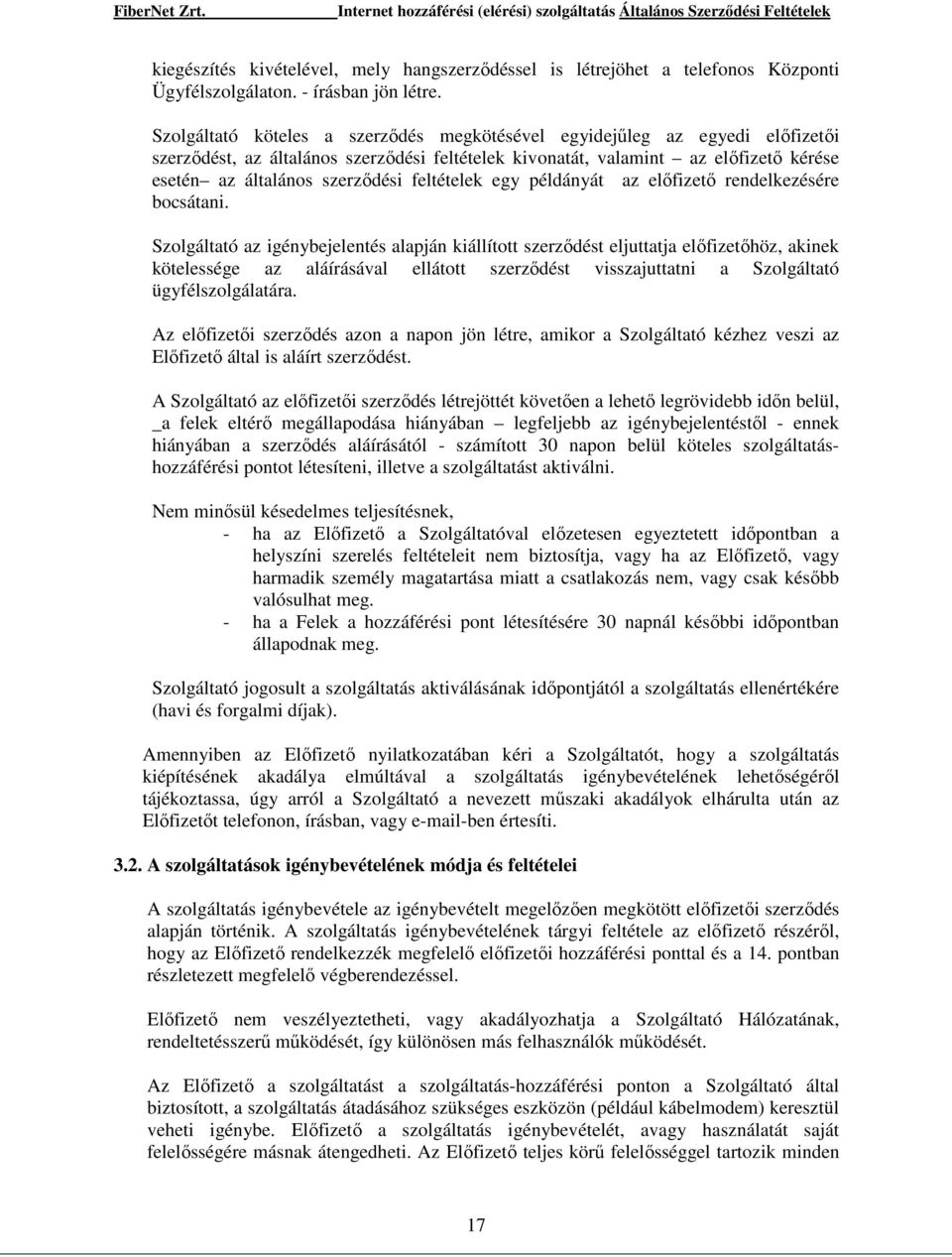 feltételek egy példányát az elıfizetı rendelkezésére bocsátani.
