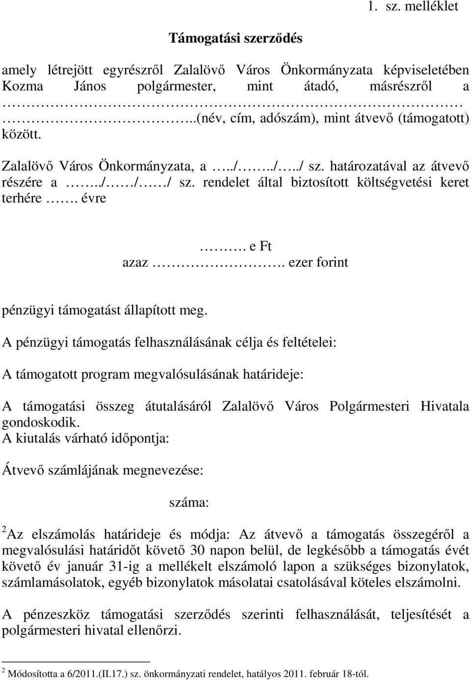 évre. e Ft azaz. ezer forint pénzügyi támogatást állapított meg.