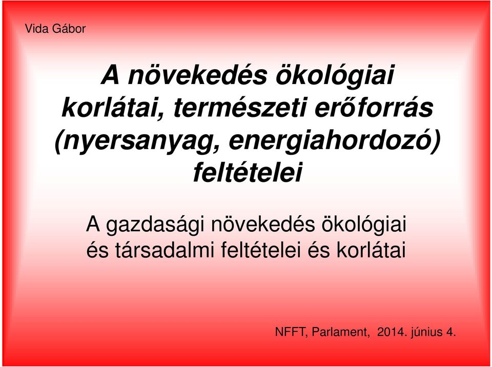 feltételei A gazdasági növekedés ökológiai és